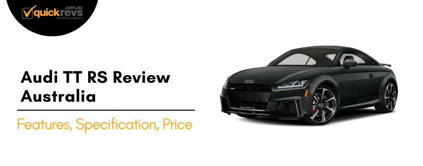 Audi TT RS Review Australia | Features, Specification, Price