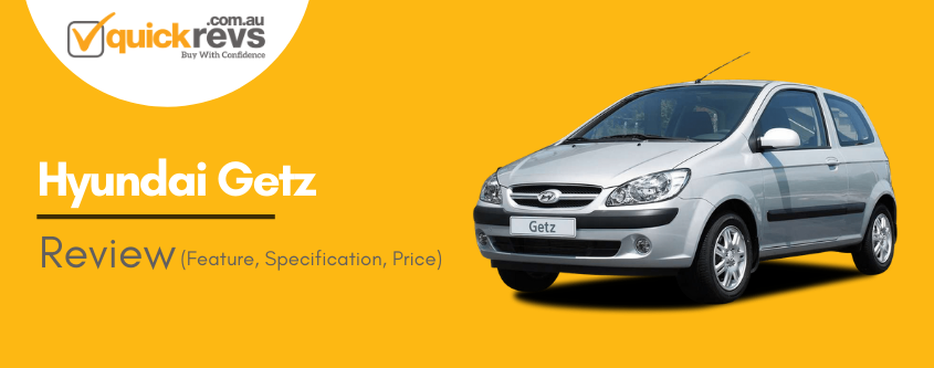 Hyundai Getz Review Australia | Fuel, Price, Specs, Features