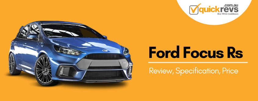 Ford Focus RS Review Australia | Features, Reliability, Specification, Price