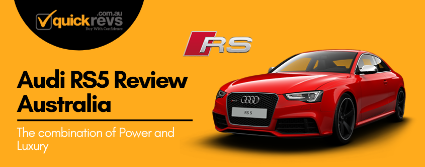 Audi RS5 Review Australia | The combination of Power and Luxury