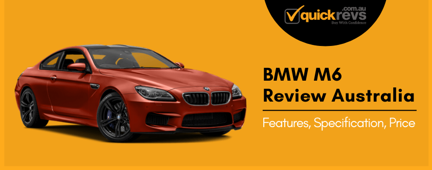 BMW M6 Review Australia | Features, Specification, Price