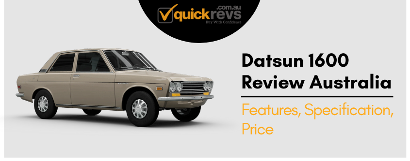 Datsun 1600 Review Australia | Features, Specification, Price