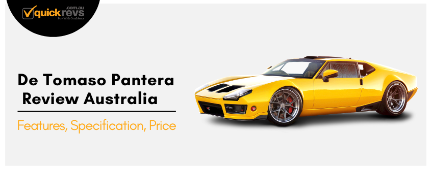 De Tomaso Pantera Review Australia | Features, Specification, Price