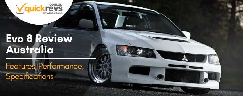 Evo 8 Review Australia | Features, Specification, Price