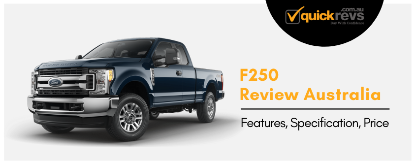 F250 Review Australia | Features, Specification, Price