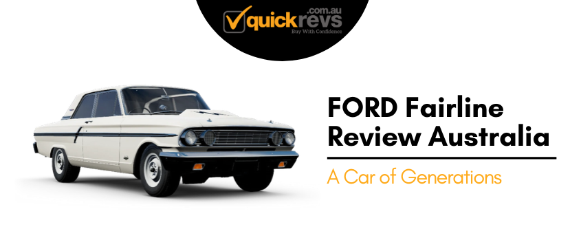 FORD Fairlane Review Australia | A Car of Generations