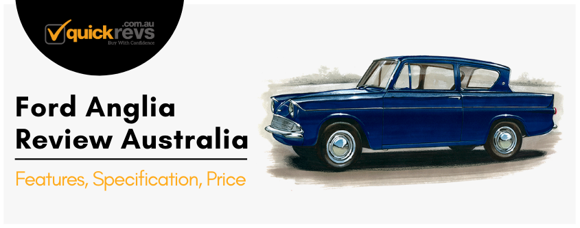 Ford Anglia Review Australia | Features, Specification, Price