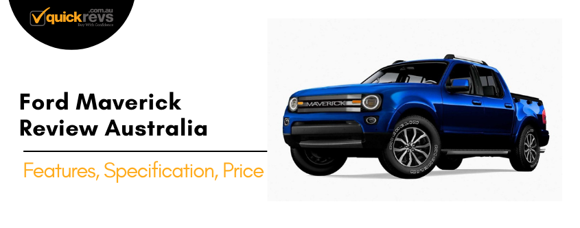 Ford Maverick Review Australia | Features, Specification, Price