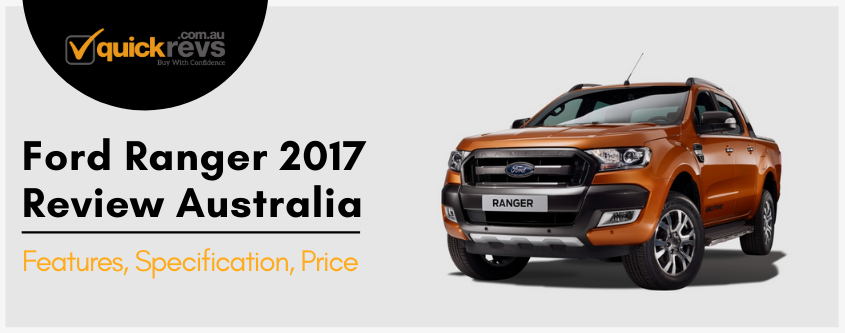 Ford Ranger 2017 Review Australia | Features, Specification, Price