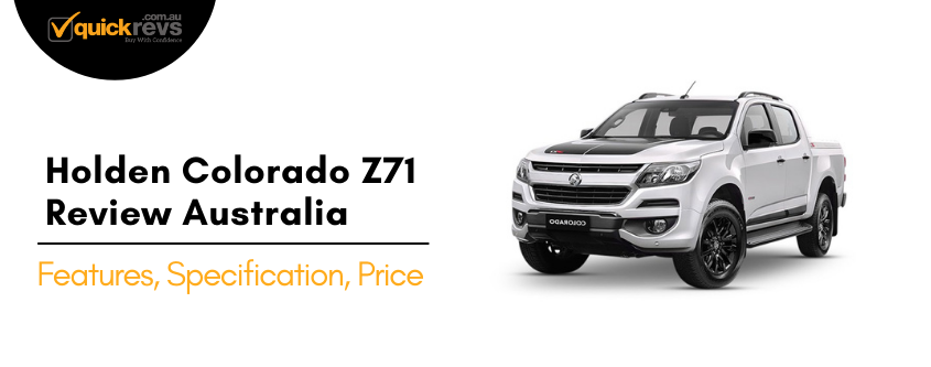 Holden Colorado Z71 Review Australia | Features, Specification, Price