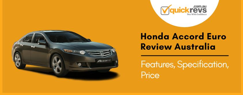Honda Accord Euro Review Australia | Features, Specifications, Price