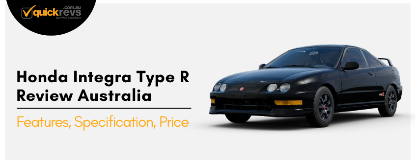 Honda Integra Type R Review Australia | Features, Specification, Price