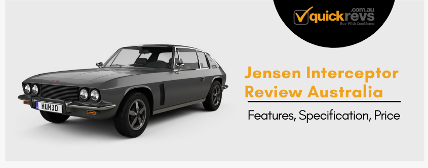 Jensen Interceptor Review Australia | Features, Specification, Price
