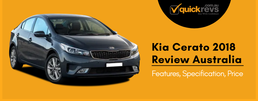 Kia Cerato 2018 Review Australia | Features, Specification, Price
