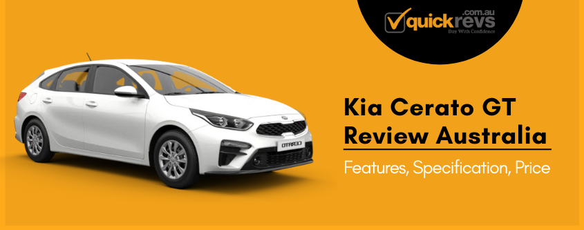 Kia Cerato GT Review Australia | Features, Specification, Price