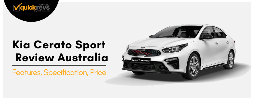 Kia Cerato Sport Review Australia | Features, Specification, Price