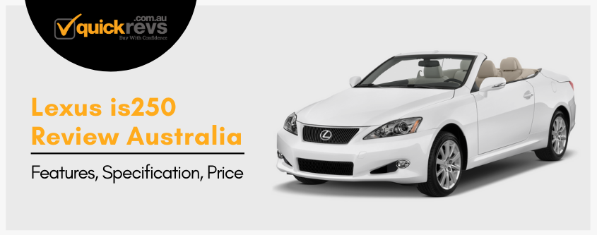 Lexus is250 Review Australia | Features, Specification, Price