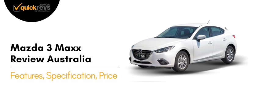 Mazda 3 Maxx Review Australia | Features, Specification, Price