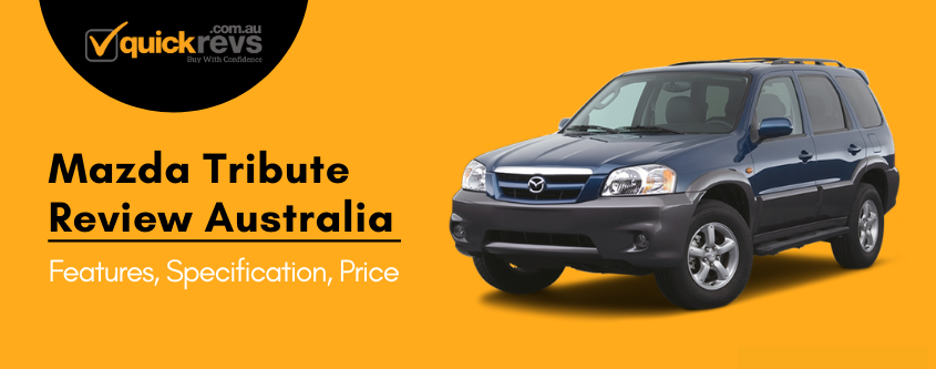 Mazda Tribute Review Australia | Features, Specification, Price