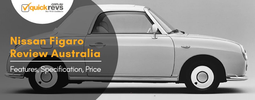 Nissan Figaro Review Australia | Features, Specification, Price