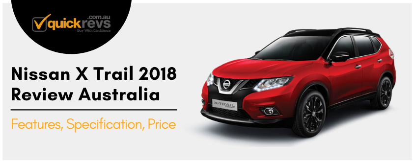 Nissan X Trail 2018 review Australia | Features, Specification, Price