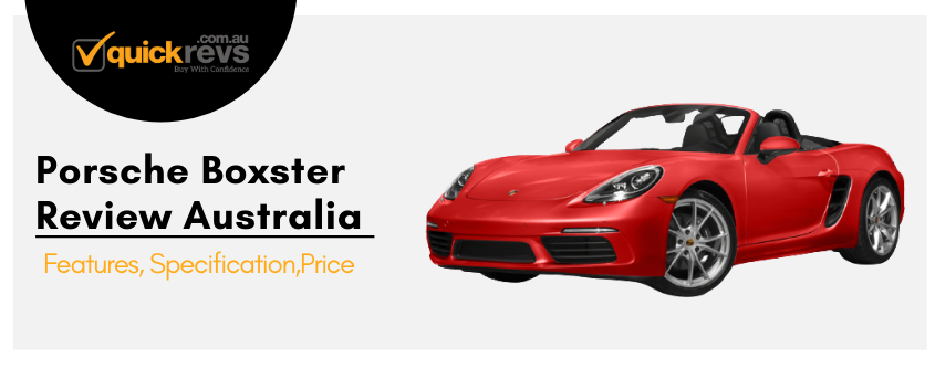 Porsche Boxster Review Australia | Features, Specification, Price