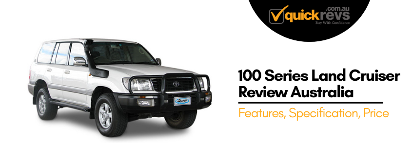 100 Series Land Cruiser Review Australia | All you need to know