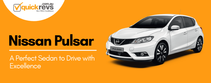 Nissan Pulsar Review Australia | A Perfect Sedan to Drive with Excellence