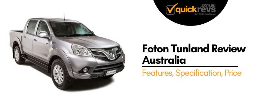 Foton Tunland Review Australia | Features, Specification, Price
