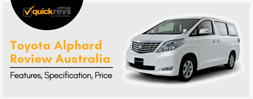Toyota Alphard Review Australia | Features, Specification, Price