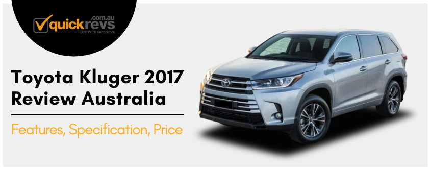 Toyota Kluger 2017 Review Australia | Features, Specification, Price